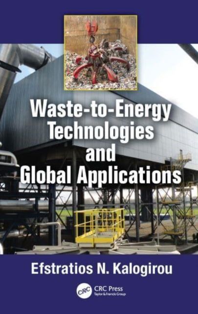 Cover for Kalogirou, Efstratios N. (Vice Chair Global Waste-to-Energy Research &amp; Technology Council; Consulting Engineer, Athens, Greece) · Waste-to-Energy Technologies and Global Applications (Hardcover Book) (2024)