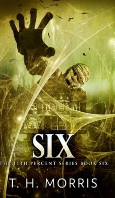 Cover for T H Morris · Six (The 11th Percent Book 6) (Hardcover bog) (2021)