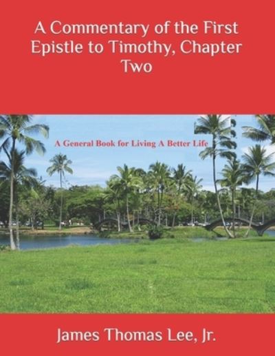 Cover for Jr James Thomas Lee · A Commentary of the First Epistle to Timothy, Chapter Two (Paperback Book) (2019)