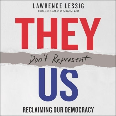 Cover for Lawrence Lessig · They Don't Represent Us (CD) (2019)