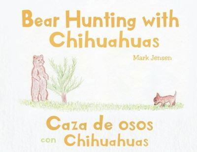 Cover for Mark Jensen · Bear Hunting with Chihuahuas (Pocketbok) (2020)