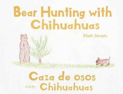 Cover for Mark Jensen · Bear Hunting with Chihuahuas (Taschenbuch) (2020)