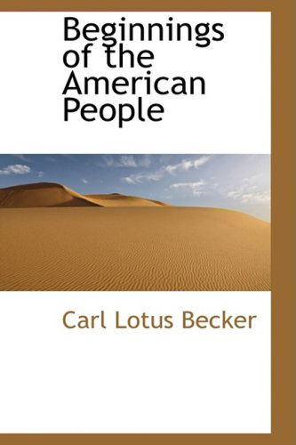 Cover for Carl Lotus Becker · Beginnings of the American People (Gebundenes Buch) (2009)