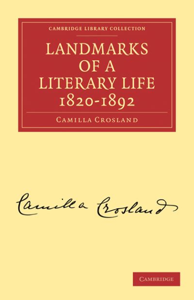 Cover for Camilla Crosland · Landmarks of a Literary Life 1820–1892 - Cambridge Library Collection - Literary  Studies (Paperback Book) (2010)