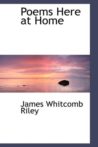 Cover for James Whitcomb Riley · Poems Here at Home (Inbunden Bok) (2009)