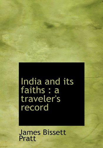 Cover for James Bissett Pratt · India and Its Faiths: A Traveler's Record (Hardcover Book) (2009)