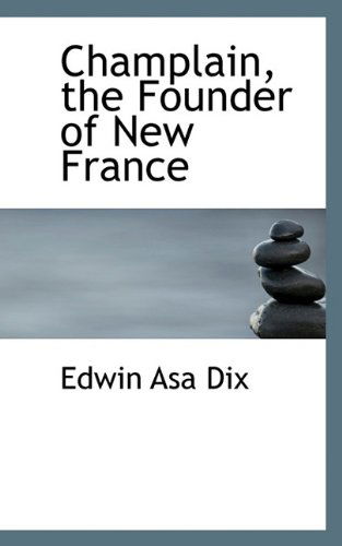 Cover for Edwin Asa Dix · Champlain, the Founder of New France (Paperback Book) (2009)