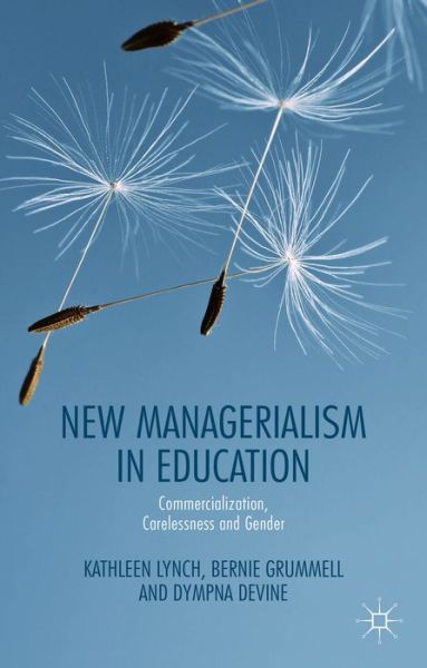 Cover for Kathleen Lynch · New Managerialism in Education: Commercialization, Carelessness and Gender (Paperback Book) (2012)