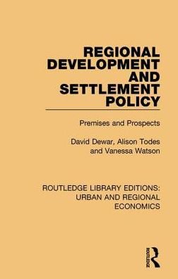 Cover for Dewar, David (University of Cape Town, South Africa) · Regional Development and Settlement Policy: Premises and Prospects - Routledge Library Editions: Urban and Regional Economics (Gebundenes Buch) (2017)