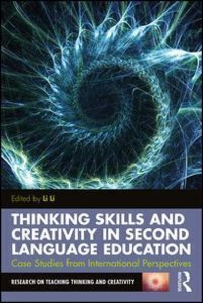 Cover for Li Li · Thinking Skills and Creativity in Second Language Education: Case Studies from International Perspectives - Research on Teaching Thinking and Creativity (Paperback Book) (2019)