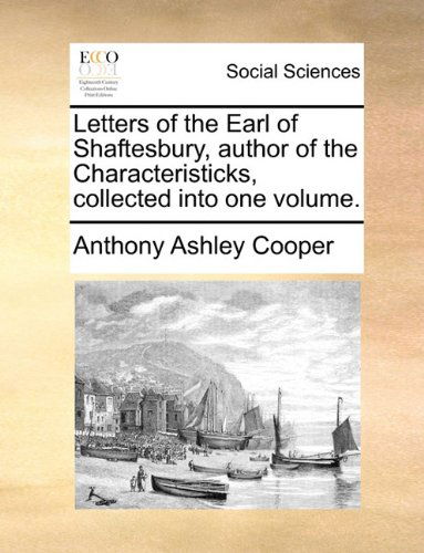 Cover for Anthony Ashley Cooper · Letters of the Earl of Shaftesbury, Author of the Characteristicks, Collected Into One Volume. (Paperback Book) (2010)