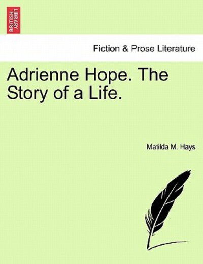 Cover for Matilda M Hays · Adrienne Hope. the Story of a Life. (Paperback Book) (2011)