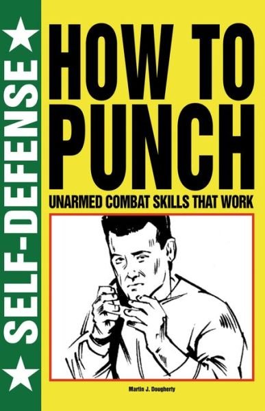 Cover for Martin J Dougherty · How to Punch: Unarmed Combat Skills That Work (Pocketbok) (2014)