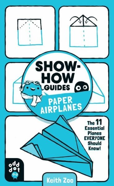Show-How Guides: Paper Airplanes - Show-How Guides - Keith Zoo - Books - Odd Dot - 9781250249944 - September 7, 2020