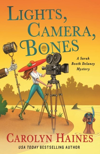 Cover for Carolyn Haines · Lights, Camera, Bones - A Sarah Booth Delaney Mystery (Hardcover Book) (2024)