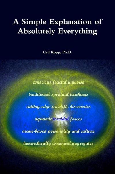 Cover for Ph D Cyd Ropp · A Simple Explanation of Absolutely Everything (Paperback Book) (2015)