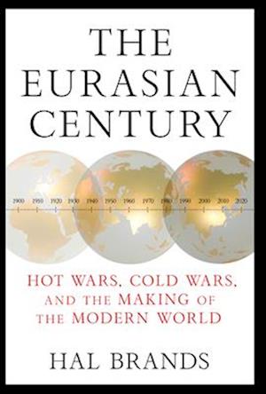 The Eurasian Century: Hot Wars, Cold Wars, and the Making of the Modern World - Brands, Hal (Johns Hopkins-SAIS) - Böcker - WW Norton & Co - 9781324036944 - 25 februari 2025