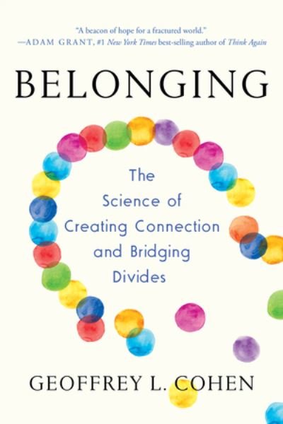 Cover for Cohen, Geoffrey L. (Stanford University) · Belonging: The Science of Creating Connection and Bridging Divides (Pocketbok) (2023)
