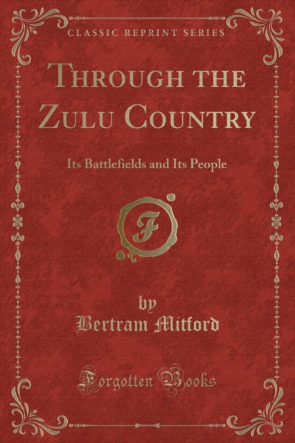 Cover for Bertram Mitford · Through the Zulu Country : Its Battlefields and Its People (Classic Reprint) (Paperback Book) (2018)