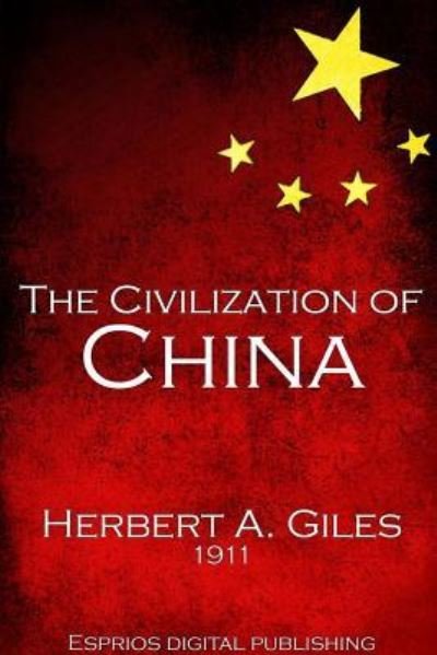 Herbert A Giles · The Civilization of China (Paperback Book) (2024)