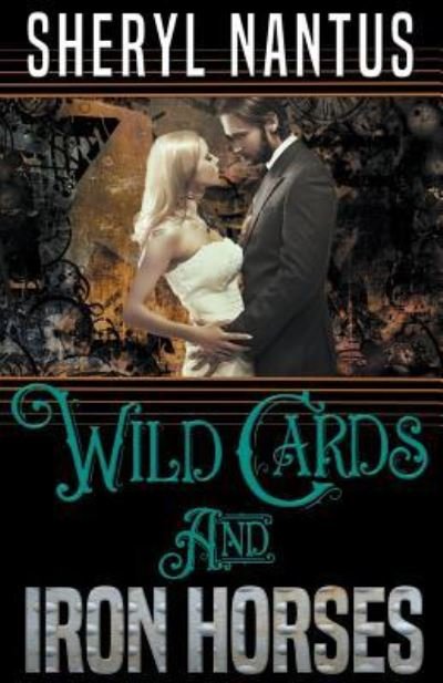 Cover for Sheryl Nantus · Wild Cards and Iron Horses (Paperback Book) (2018)