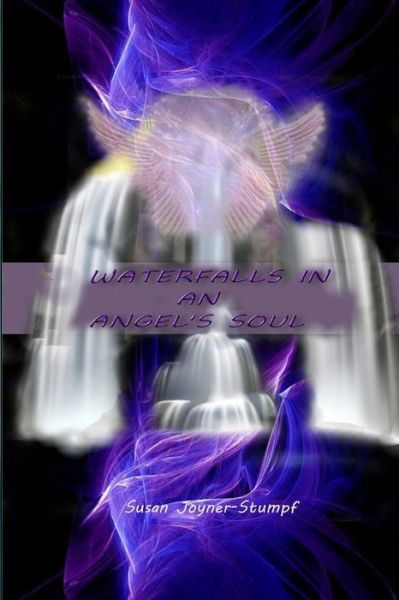 Cover for Susan Joyner-Stumpf · Waterfalls in an Angel's Soul (Book) (2022)
