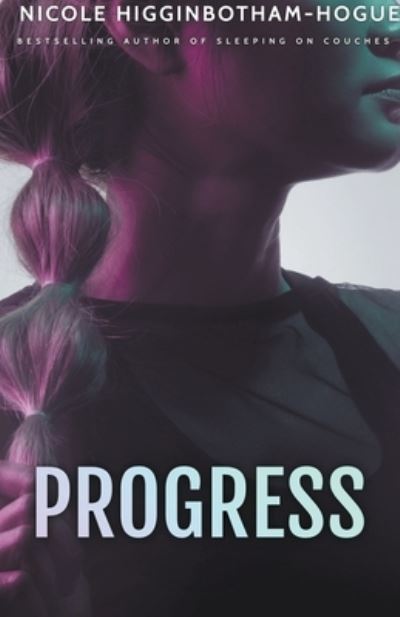 Cover for Nicole Higginbotham-Hogue · Progress (Book) (2020)