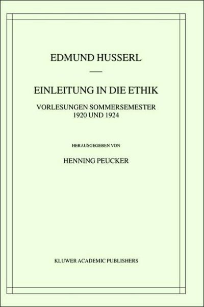 Cover for Edmund Husserl · Einleitung in die Ethik: Vorlesungen Sommersemester 1920/1924 - Husserliana: Edmund Husserl - Gesammelte Werke (Inbunden Bok) [2004 edition] (2004)