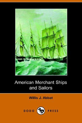 Cover for Willis J. Abbot · American Merchant Ships and Sailors (Paperback Book) (2006)