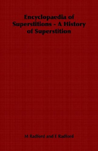 Encyclopaedia of Superstitions - a History of Superstition - Edwin Radford - Livros - Home Farm Books - 9781406798944 - 31 de julho de 2006