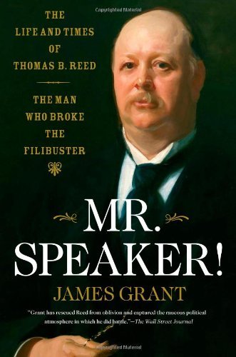 Cover for James Grant · Mr. Speaker!: The Life and Times of Thomas B. Reed - The Man Who Broke the Filibuster (Paperback Book) [Reprint edition] (2012)