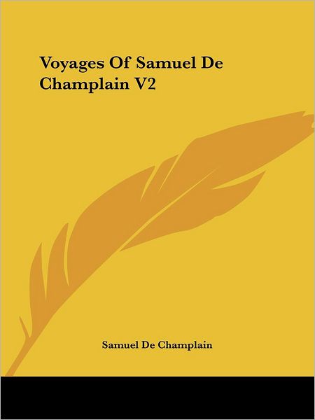 Cover for Samuel De Champlain · Voyages of Samuel De Champlain V2 (Paperback Book) (2004)