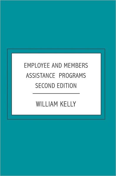 Cover for William Kelly · Employee and Members Assistance Programs: Second Edition (Paperback Book) (2007)