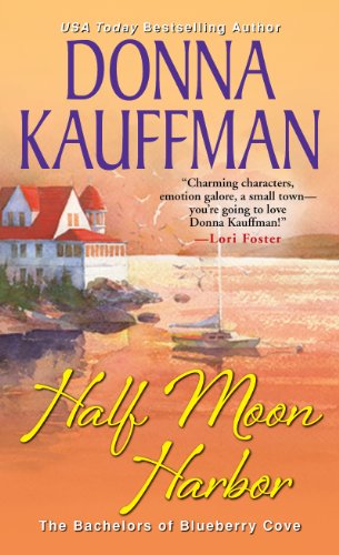 Half Moon Harbor - Bachelors of Blueberry Cove - Donna Kauffman - Books - Kensington Publishing - 9781420136944 - November 4, 2014