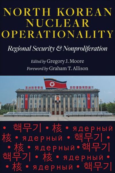 Cover for Gregory Moore · North Korean Nuclear Operationality: Regional Security and Nonproliferation (Hardcover Book) (2014)