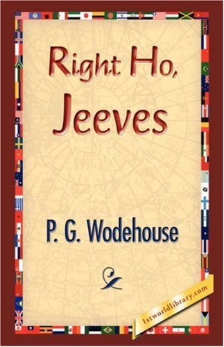 Right Ho, Jeeves - P. G. Wodehouse - Books - 1st World Library - Literary Society - 9781421832944 - March 1, 2007