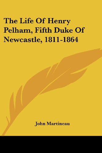 Cover for John Martineau · The Life of Henry Pelham, Fifth Duke of Newcastle, 1811-1864 (Paperback Book) (2007)