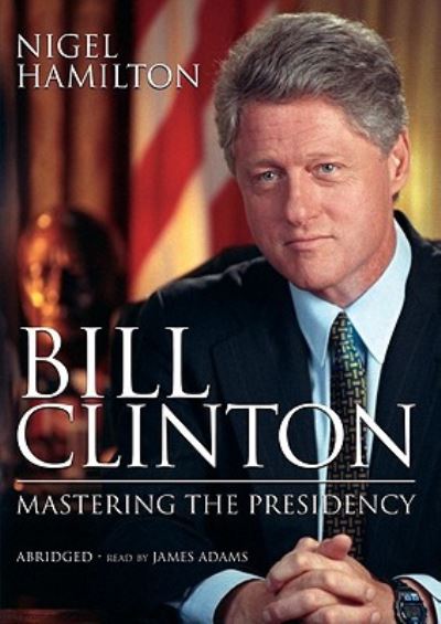 Cover for Nigel Hamilton · Bill Clinton (CD) [Abridged edition] (2007)