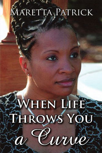 Cover for Maretta Patrick · When Life Throws You a Curve: the Maretta Patrick Story (Paperback Book) (2008)