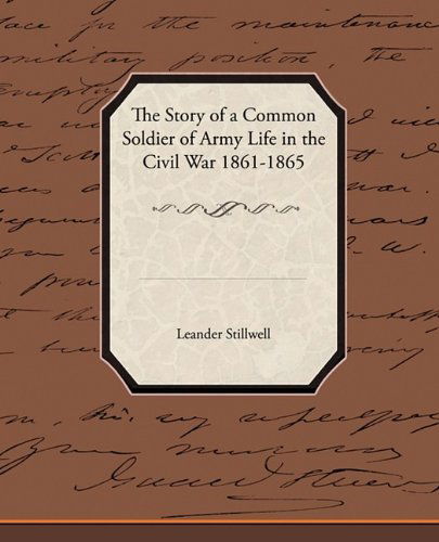 Cover for Leander Stillwell · The Story of a Common Soldier of Army Life in the Civil War 1861-1865 (Paperback Book) (2009)