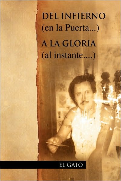 Cover for El Gato · Del Infierno (En La Puerta...) a La Gloria (Al Instante....) (Paperback Book) (2010)