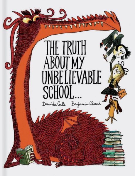 Cover for Davide Cali · The Truth About My Unbelievable School . . . (Inbunden Bok) (2018)