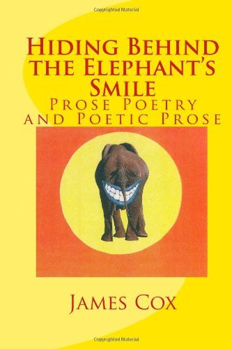 Cover for James Cox · Hiding Behind the Elephant's Smile: Prose Poetry and Poetic Prose (Taschenbuch) (2011)
