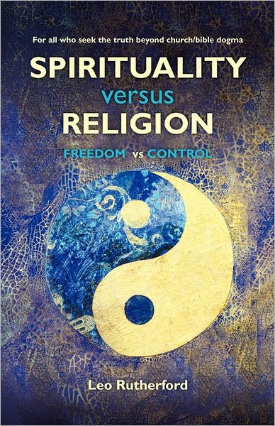 Cover for Leo Rutherford · Spirituality Versus Religion: for All Who Seek the Truth Beyond Church / Bible Dogma (Paperback Book) (2011)