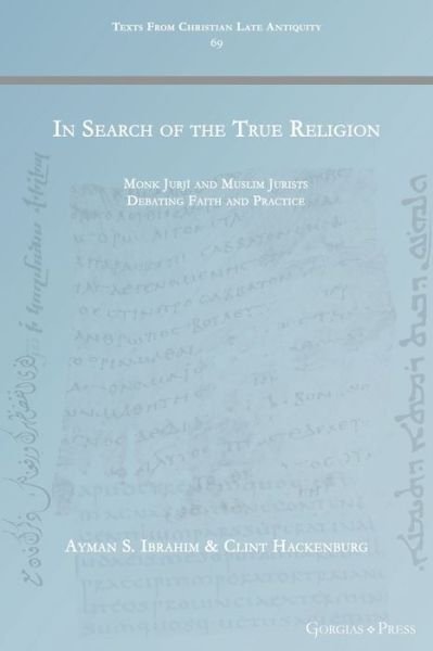 Cover for Ayman Ibrahim · In Search of the True Religion: Monk Jurji and Muslim Jurists Debating Faith and Practice - Texts from Christian Late Antiquity (Taschenbuch) (2022)