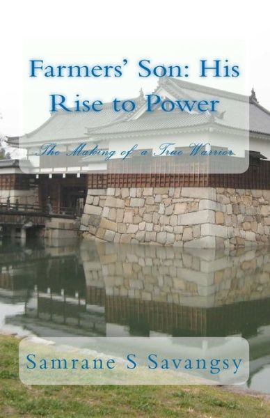 Cover for Samrane S Savangsy · Farmers' Son: His Rise to Power: the Making of a True Warrior (Paperback Book) (2011)