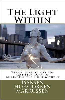 Cover for Silje Hostvedt Isaksen · The Light Within: &quot;Learn to Excel Like You Have Been Born To, by Finding the Light Withtin&quot; (Paperback Book) (2011)