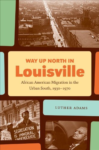 Cover for Luther Adams · Way Up North in Louisville: African American Migration in the Urban South, 1930-1970 - The John Hope Franklin Series in African American History and Culture (Pocketbok) (2014)