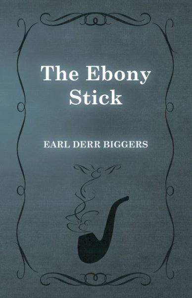 Cover for Earl Derr Biggers · The Ebony Stick (Pocketbok) (2015)
