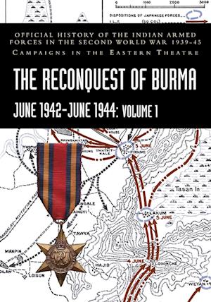 Cover for S N Prasad · THE RECONQUEST OF BURMA June 1942-June 1944 : Official History of the Indian Armed Forces in the Second World War 1939-45 Campaigns in the Eastern Theatre (Paperback Book) (2024)